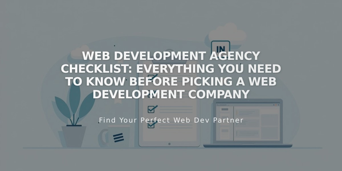 Web Development Agency Selection Guide: Essential Checklist Before Choosing Your Partner