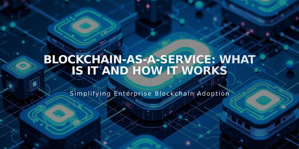 Blockchain-as-a-Service: Your Complete Guide to Cloud-Based Blockchain Solutions