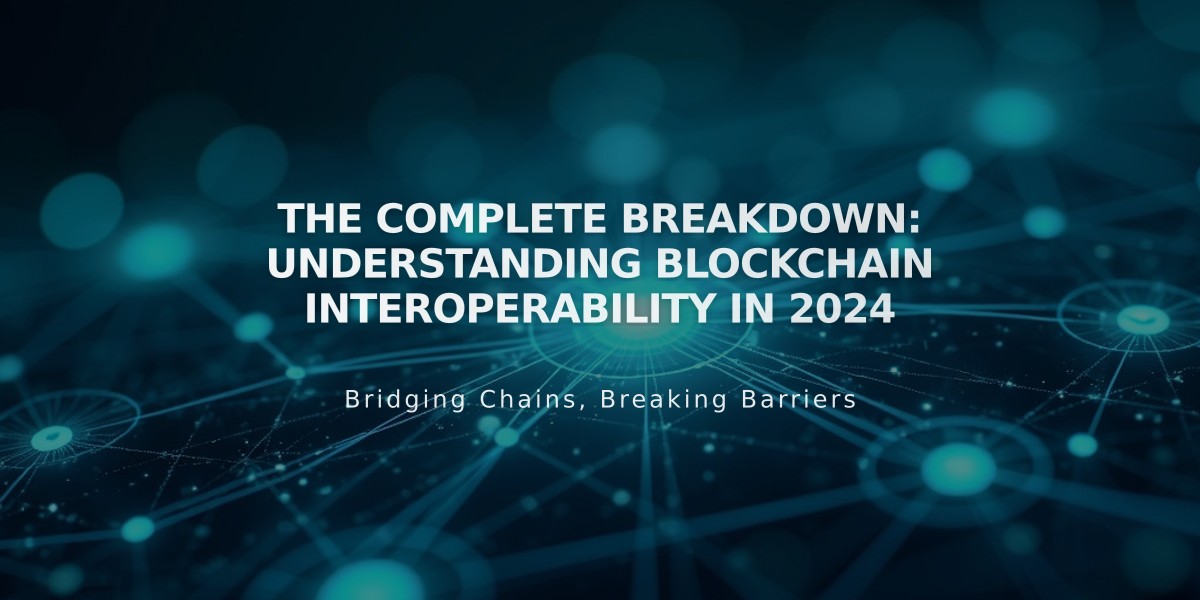 The Complete Breakdown: Understanding Blockchain Interoperability in 2024