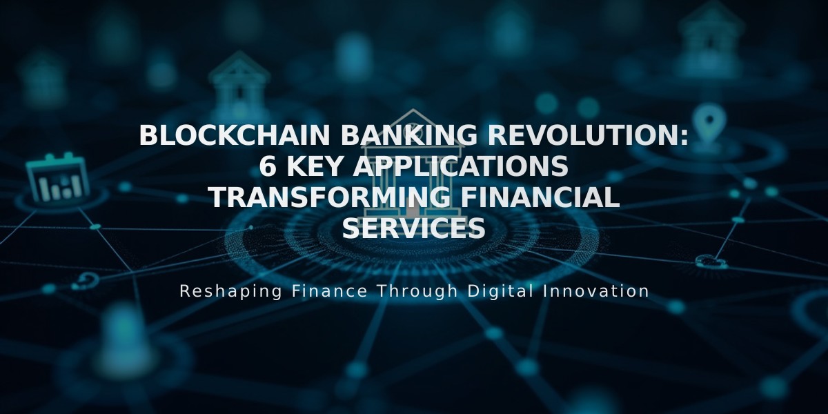 Blockchain Banking Revolution: 6 Key Applications Transforming Financial Services