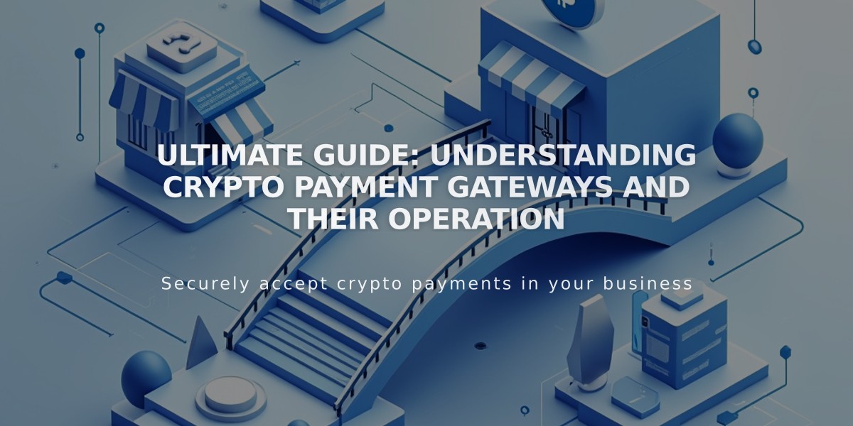 Ultimate Guide: Understanding Crypto Payment Gateways and Their Operation